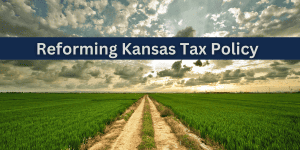 Reforming Kansas Tax Policy is a paper jointly published by Kansas Policy Institute and The Buckeye Institute.